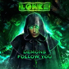 Lowke - Demons Follow You