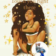 Touch you right there