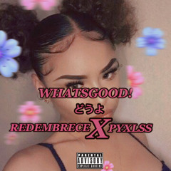 REDEMBRECE - whatsgood! (prod.gosha)