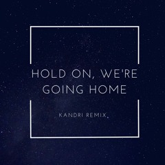 Drake - Hold On, We're Going Home [Kandri Remix]