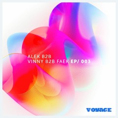 Voyage x DTYF Ep 003 | Alek B2B Vinny B2B Faek
