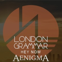 Hey Now - London Grammar(Bootleg Mix)