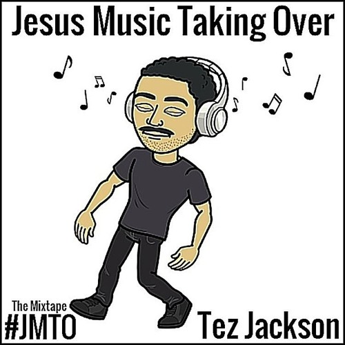 Stream TezJackson_DJB | Listen to Jesus Music Taking Over Mixtape ...