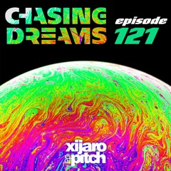XiJaro & Pitch pres. Chasing Dreams 121