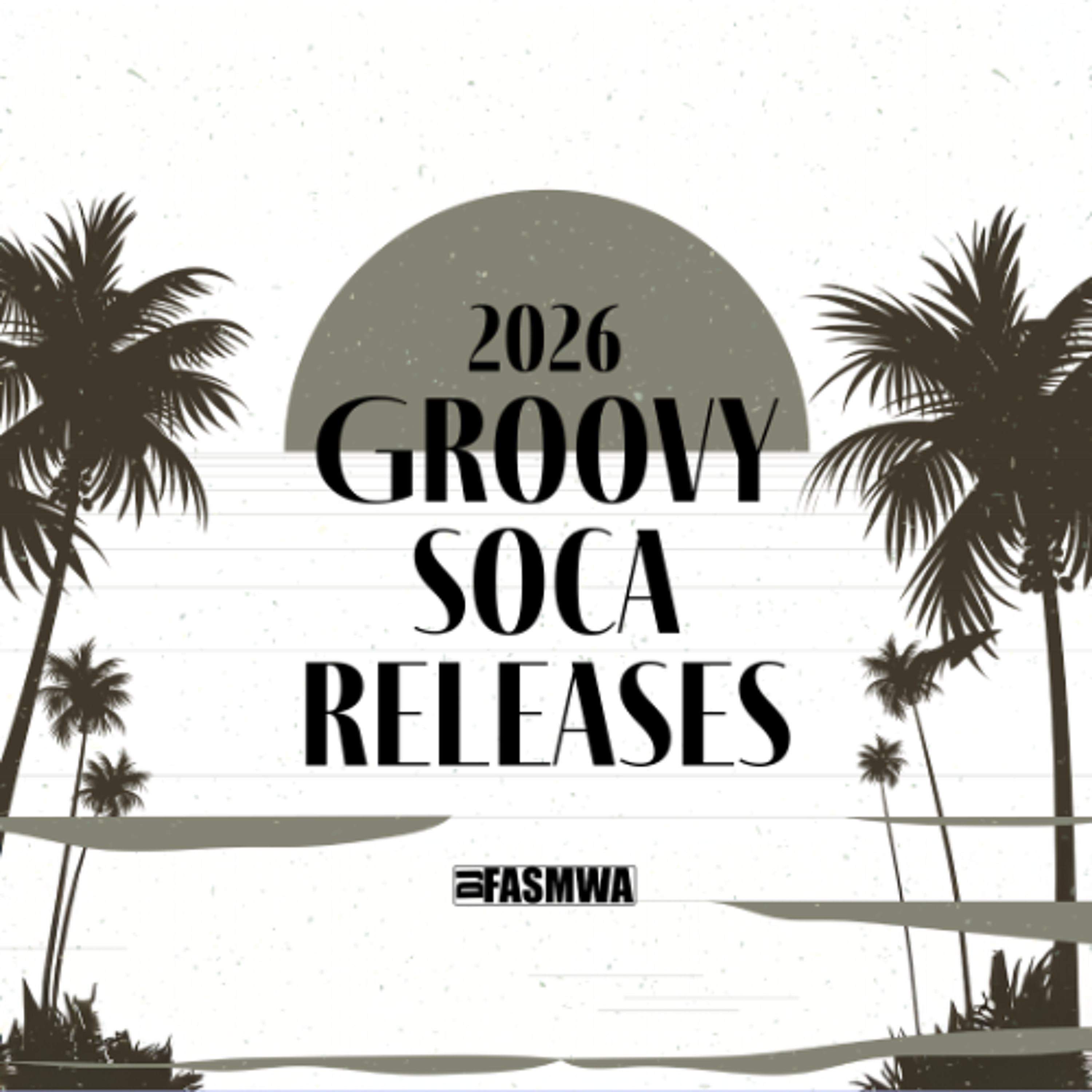 2026 Groovy Soca Releases | Machel, Mical, Patrice, Lil Bits, Rae, Imani, Mela, Nailah, GBM, Lyrikal
