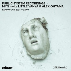 PUBLIC SYSTEM RECORDINGS MYN invite LITTLE VANYA & ALEX OHYAMA - 09 Octobre 2021