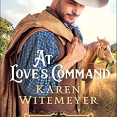 [View] KINDLE ✓ At Love's Command (Hanger's Horsemen Book #1) by  Karen Witemeyer [PD