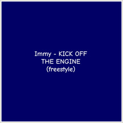 Immy - KICK OFF THE ENGINE (freestyle)