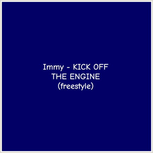 Immy - KICK OFF THE ENGINE (freestyle)
