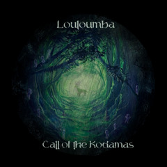 LOULOUMBA • CALL OF THE KODAMAS