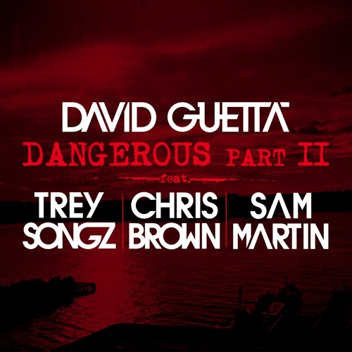 Dangerous (Pt. 2) [feat. Trey Songz, Chris Brown & Sam Martin]
