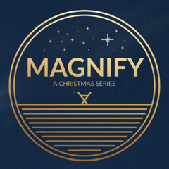 Magnify: The Angels and The Shepherds