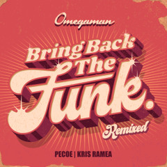 Omegaman | Bring Back The Funk Remixed (Pecoe Remix)