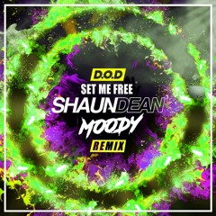 D.O.D - Set Me Free (Shaun Dean & Moody Remix)