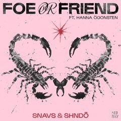 Snavs & shndō  - Foe Or Friend (feat. hanna ögonsten)