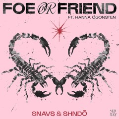 Snavs & shndō  - Foe Or Friend (feat. hanna ögonsten)