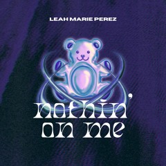 Nothin' on Me - Leah Marie Perez (Zang Remix)