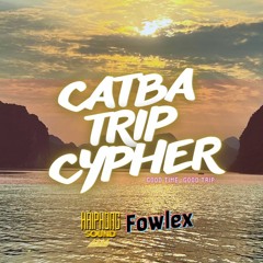 CATBATRIP CYPHER - Hải Phòng Sound x Fowlex
