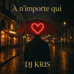 DJ Kris - a n'importe qui