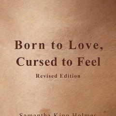 [Get] PDF EBOOK EPUB KINDLE Born to Love, Cursed to Feel Revised Edition by  Samantha