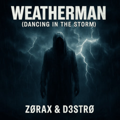 Weatherman (Dancing in the Storm) - ZøraX & D3STRØ