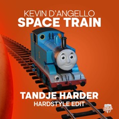 Kevin D'Angello - Space Train (Tandje Harder HARDSTYLE edit)