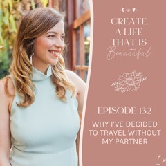 CLB 132: Why I’ve Decided to Travel WITHOUT My Partner