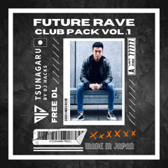 Future Rave CLUB Pack 2022 [Vol. 1 Free Download] (Supported By TJO Ultra Japan)