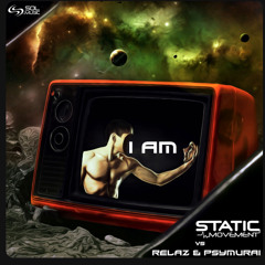 Static Movement vs Relaz & Psymurai - I Am 24bit Master