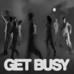 GET BUSY