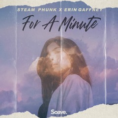Steam Phunk & Erin Gaffney - For A Minute