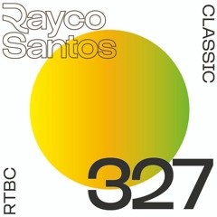 READY To Be CHILLED Podcast 327 mixed by Rayco Santos