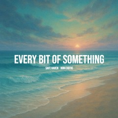 Every Bit of Something (feat. Ron Exotic)
