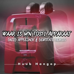Huub Hangop - Waar Is M'n Tosti - Apparaat (Acid Applejack & Dewstate Remix) (Free Download)