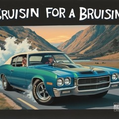 Cruisin For A Bruisin