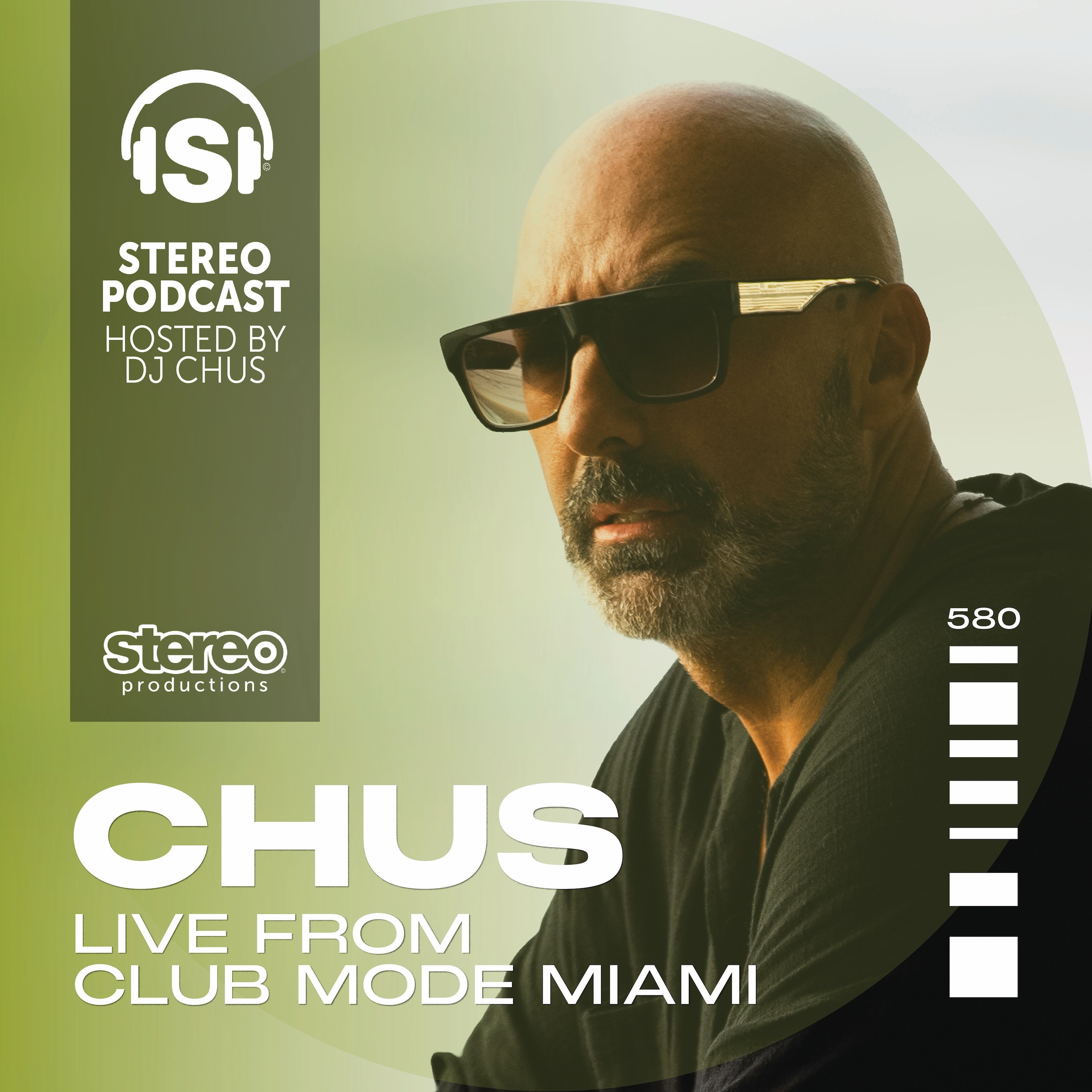 CHUS LIVE FROM CLUB MODE MIAMI Stereo Productions Podcast 580 episode artwork