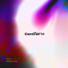 CentralFM:002 - diskevich