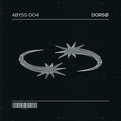 ABYSS 004 – DORSØ
