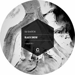 CNC071 - DJ Datch - Black Snow - Snippets