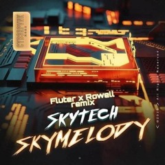 Skytech - Skymelody (Fluter x Rowell Remix)