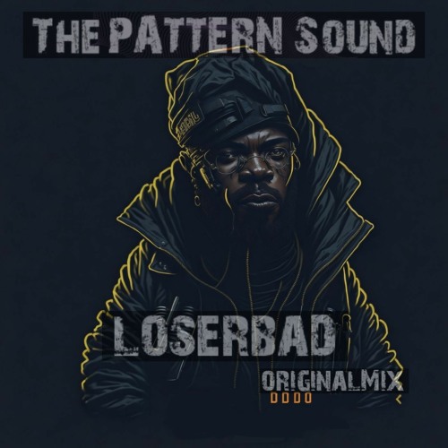 ThePatternSound - LoserBad (OriginalMix)
