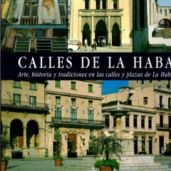 PDF_ Calles De LA Habana: Arte Historia En Las Calles Y Plaza De LA Habana Vieja