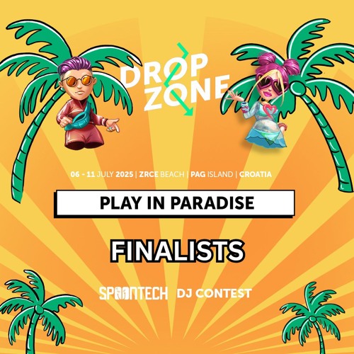 PLAY IN PARADISE - Dropzone 2025 x Spoontech - FINALISTS