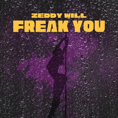 Freak You-Zeddy Will