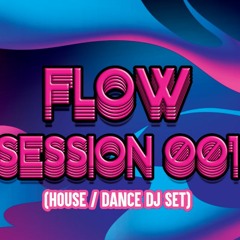 FLOW Session 001 (House/Dance Edit Mix)