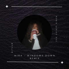 Mira - Windows Down (Mitsuø Remix)