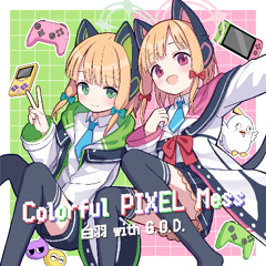 [Blue Archive / Remix] Colorful PIXEL Mess / KARUT / remix by 白羽 with G.D.D.