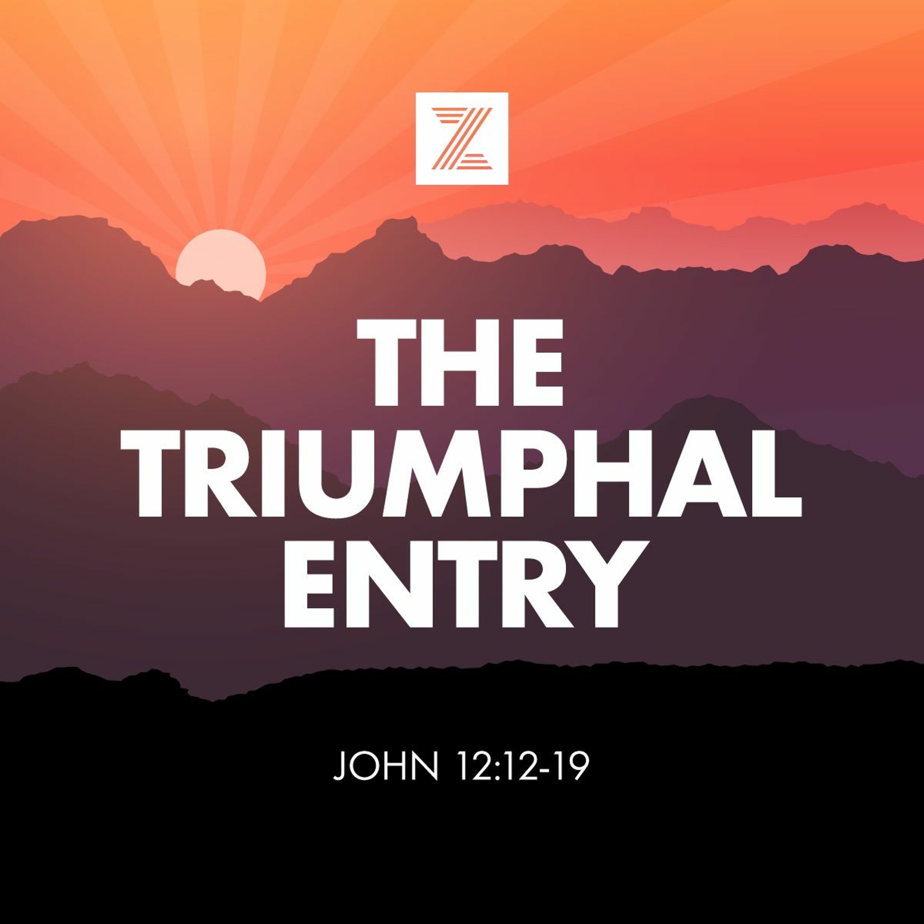 Palm Sunday | The Triumphal Entry, John 12:12-19
