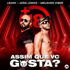 Leanh, João Lemoz & Melques Viber - Assim Que C Gosta (+18 Theme) [Club Mix] FREE DOWNLOAD!