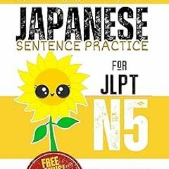 [ Japanese Sentence Practice for JLPT N5: Master the Japanese Language Proficiency Test N5 BY: